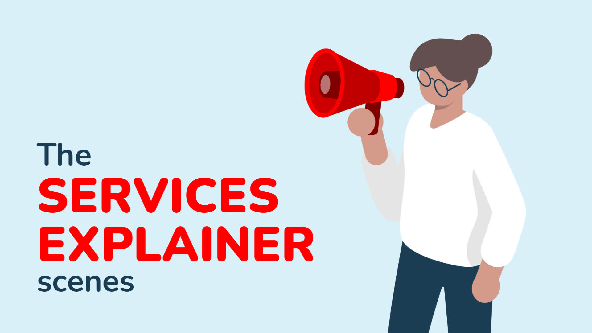 Illustration of a person holding a megaphone next to text "the services explainer scenes".