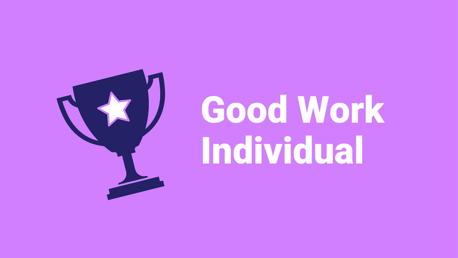 Graphic image of a trophy with the text "good work individual" against a purple background.